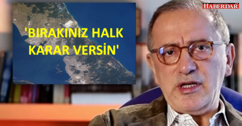 'Kanal İstanbul' a bırakalım referandum karar versin