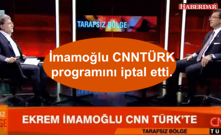 İBB Başkanı İmamoğlu CNNTÜRK programını iptal etti.