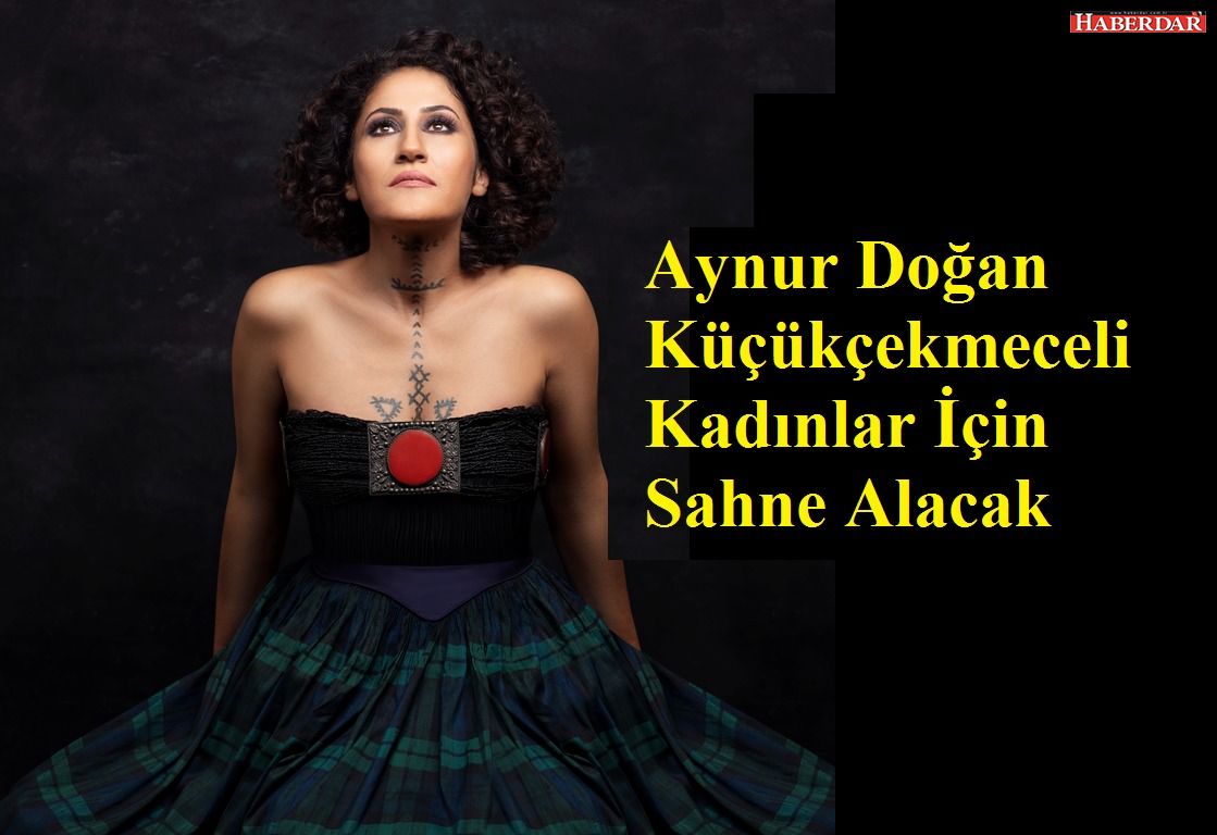 Aynur Doğan Küçükçekmeceli Kadınlar İçin Sahne Alacak