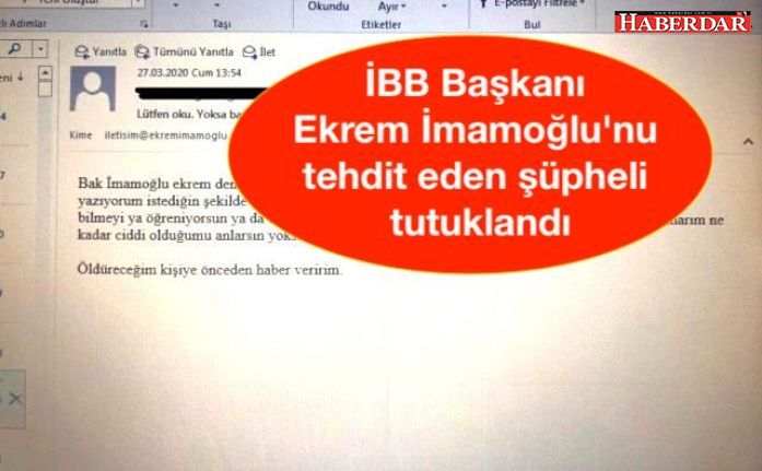 İBB Başkanı Ekrem İmamoğlu'nu elektronik posta yoluyla tehdit eden şüpheli tutuklandı