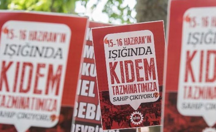 Türk İş ve DİSK kıdem için bugün sokağa çıkıyor