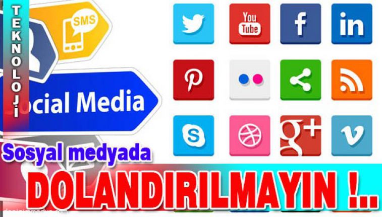 Sosyal Medyada Dolandırılmamak İçin Bunlara Dikkat Edin!