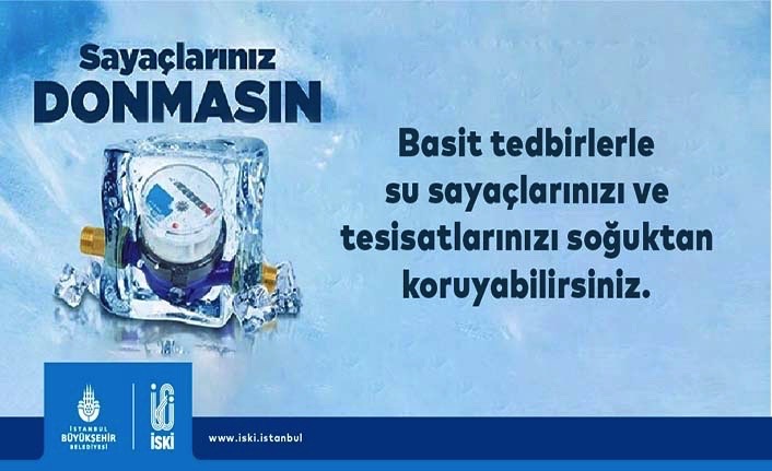 İSKİ su sayaçlarının donmasına karşı uyardı