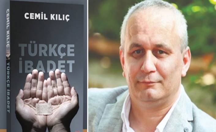 Cemil Kılıç'ın yeni kitabı Türkçe İbadet yarın raflarda