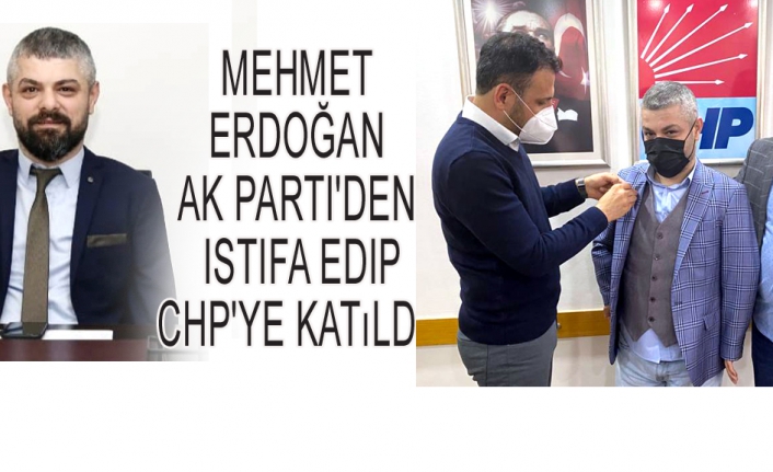 AK Parti'den istifa edip CHP'ye katıldı.