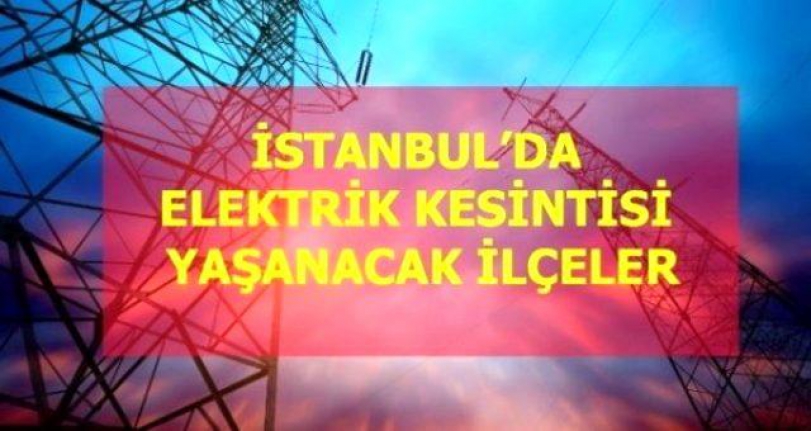 22 Nisan Perşembe İstanbul elektrik kesintisi!