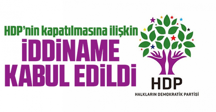 HDP'nin kapatılmasına ilişkin iddianame kabul edildi