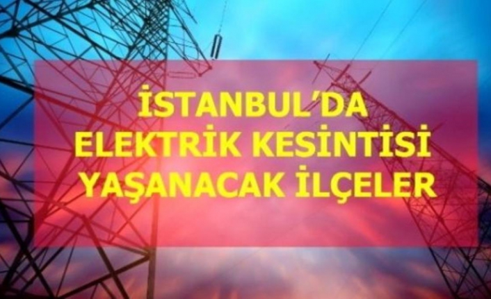 22 Kasım Pazartesi İstanbul elektrik kesintisi!