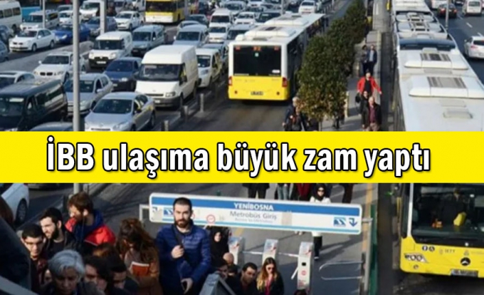 İBB ulaşıma büyük zam yaptı