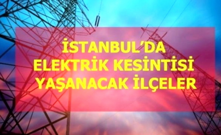 30 Mart İstanbul elektrik kesintisi: