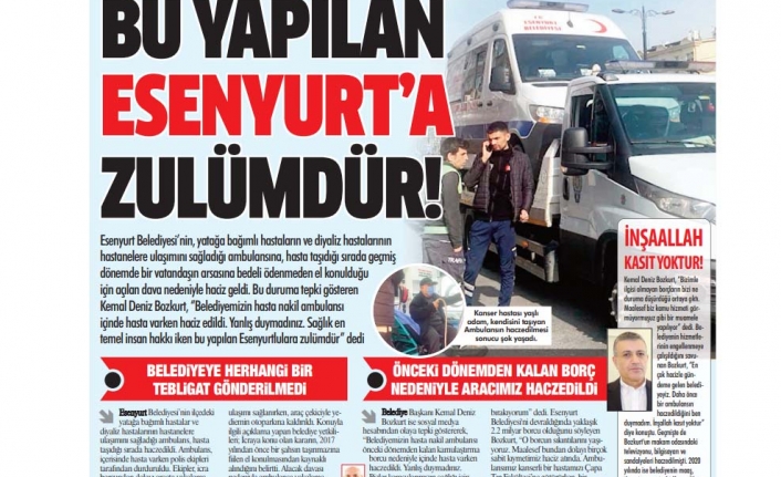 Esenyurt Belediyesi'nin ambulansı içinde hasta varken haczedildi!