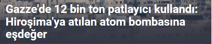 Gazze'de 12 bin ton patlayıcı kullandı: Hiroşima'ya atılan atom bombasının gücüne eşdeğer