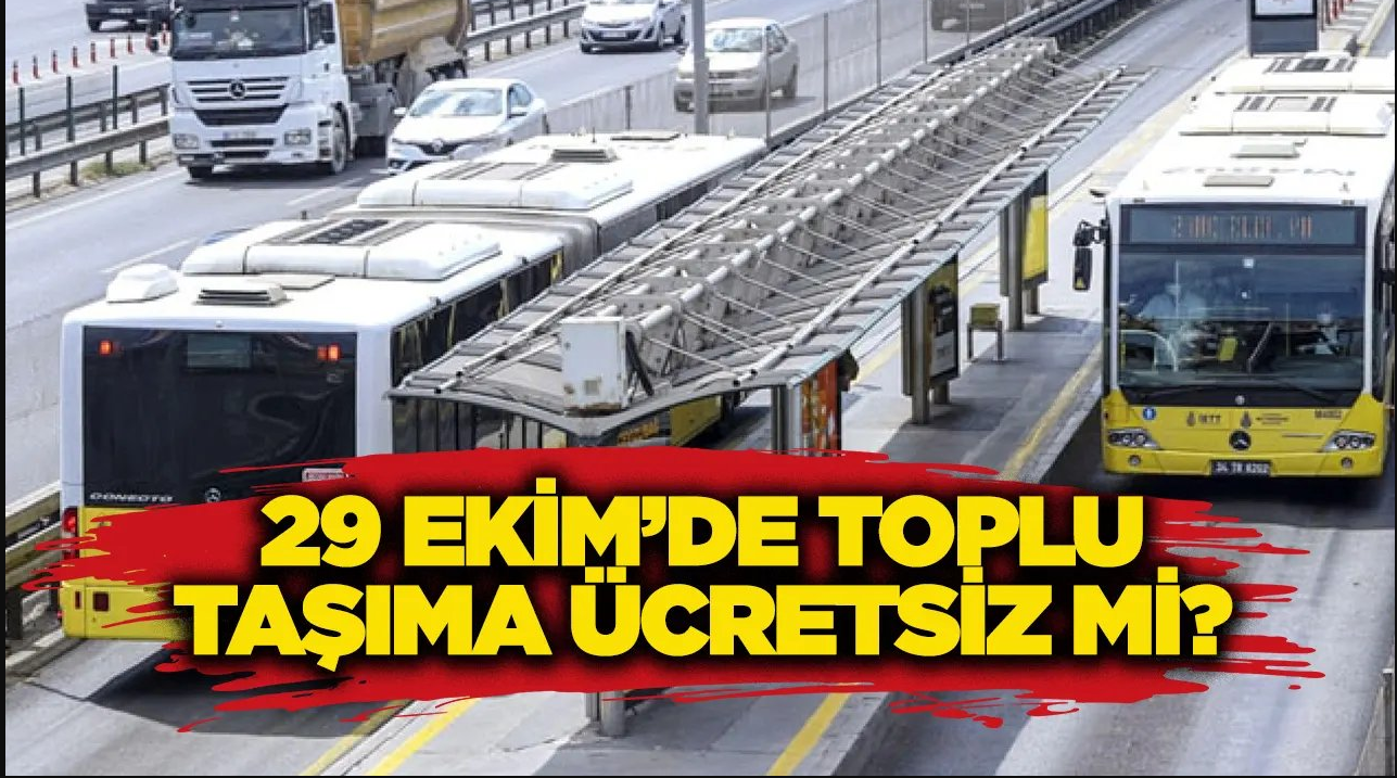 29 Ekim'de toplu taşıma ücretsiz mi?