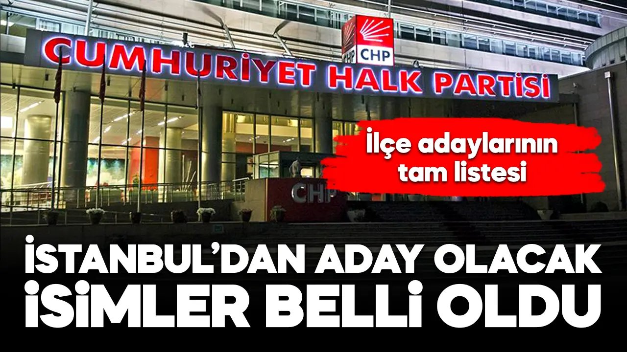 CHP, 12 İstanbul ilçe adayını açıkladı