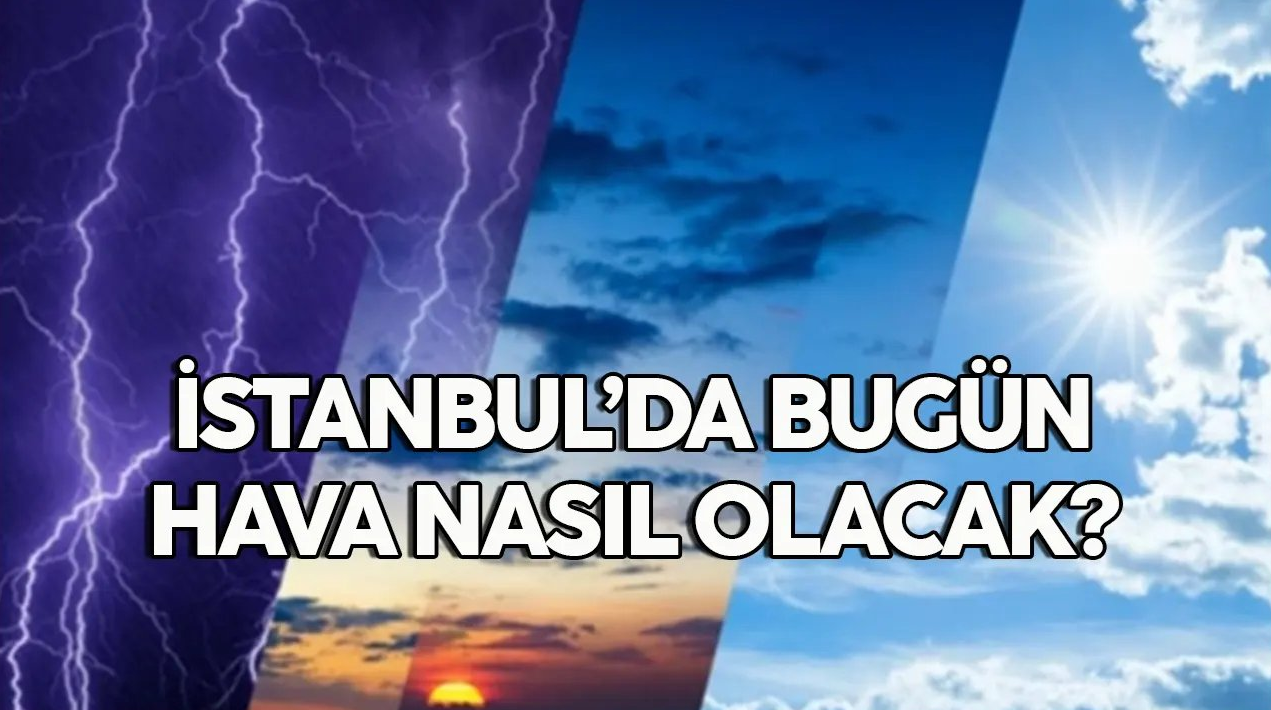 15 Ocak 2024 İstanbul hava durumu, bugün hava nasıl olacak?