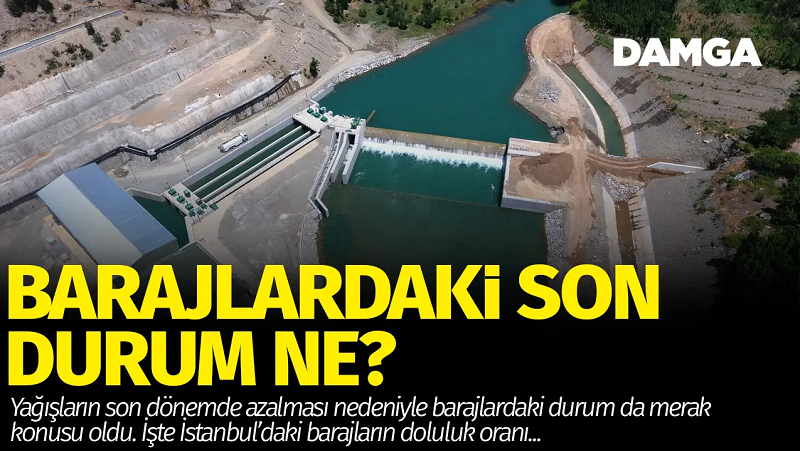 İstanbul'daki barajlarda son durum ne? 7 Şubat doluluk oranları