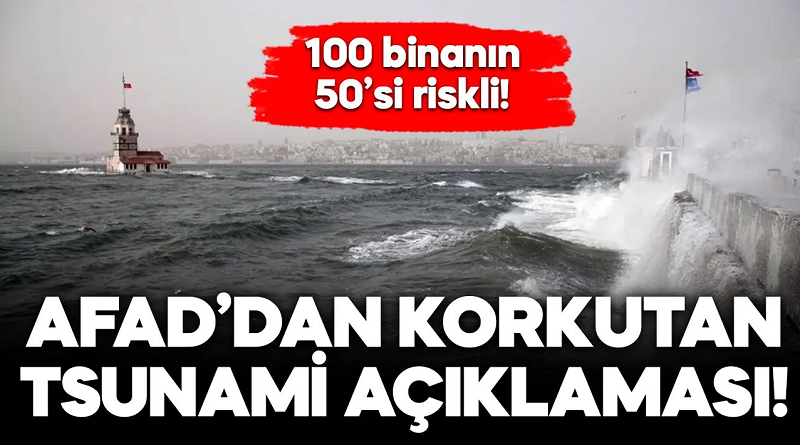 AFAD'dan Marmara'ya korkutan tsunami uyarısı!