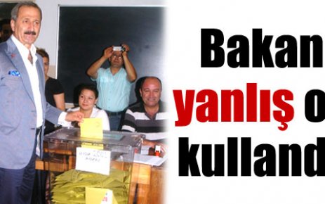 Bakan'dan hatalı oy !