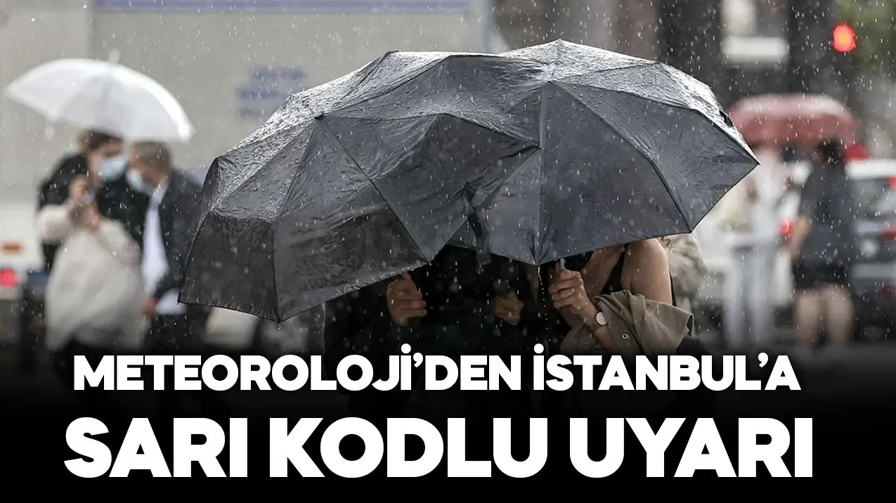 Meteoroloji'den İstanbullulara "sarı kodlu" uyarı geldi