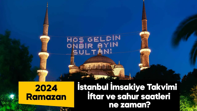 2024 İstanbul'da İmsakiye takvimi, iftar ve sahur saatleri ne zaman, Ezan saat kaçta okunacak?