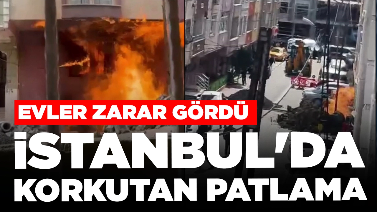 İstanbul'da korkutan patlama: Evler zarar gördü
