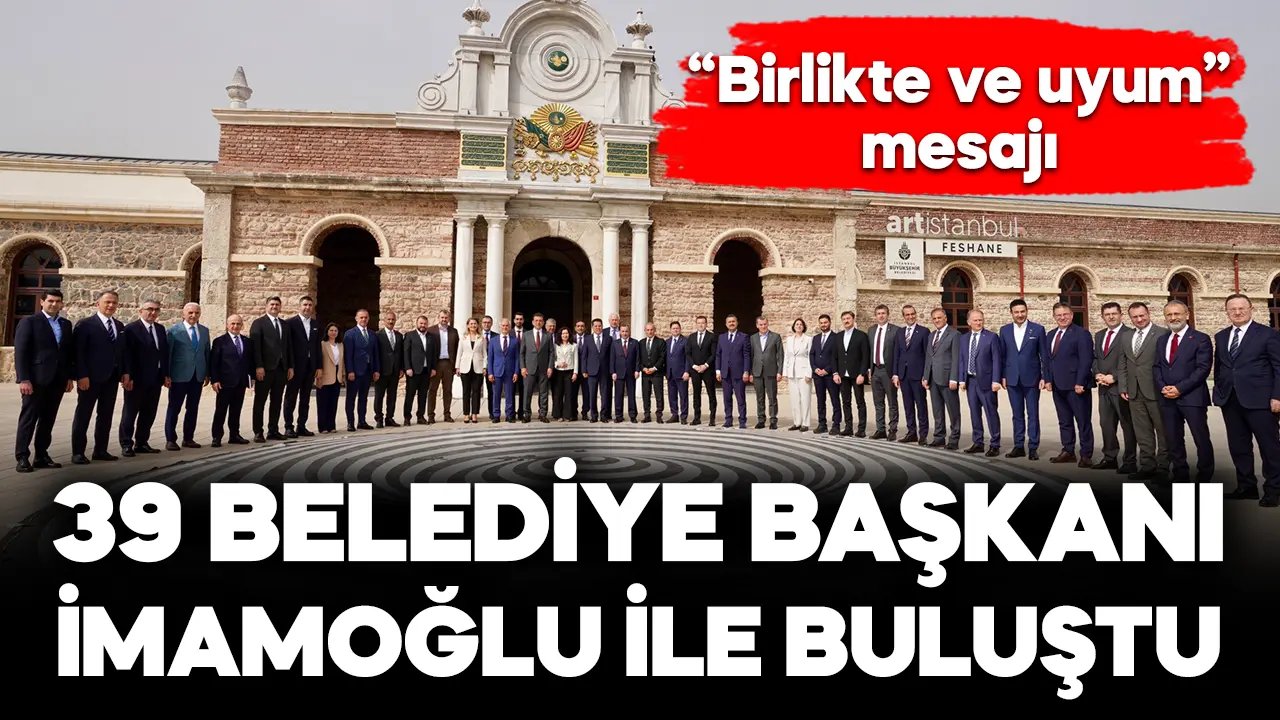 Ekrem İmamoğlu, 39 ilçe belediye başkanı ile buluştu!
