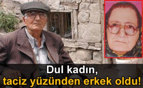 Taciz nedeniyle 50 yıl erkek gibi yaşadı