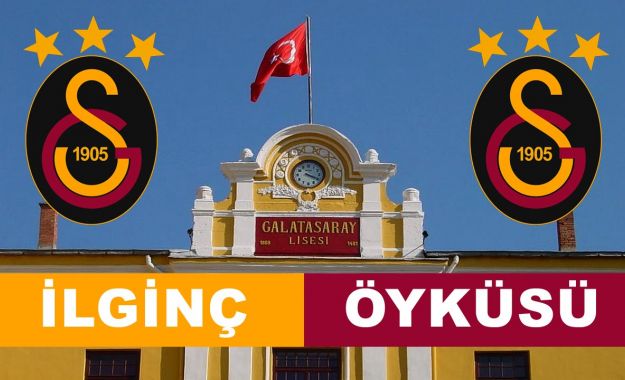 Galatasaray Lisesinin ilginç kuruluş öyküsü